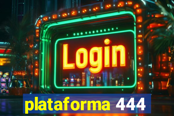 plataforma 444